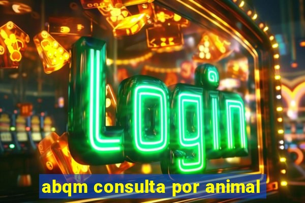 abqm consulta por animal